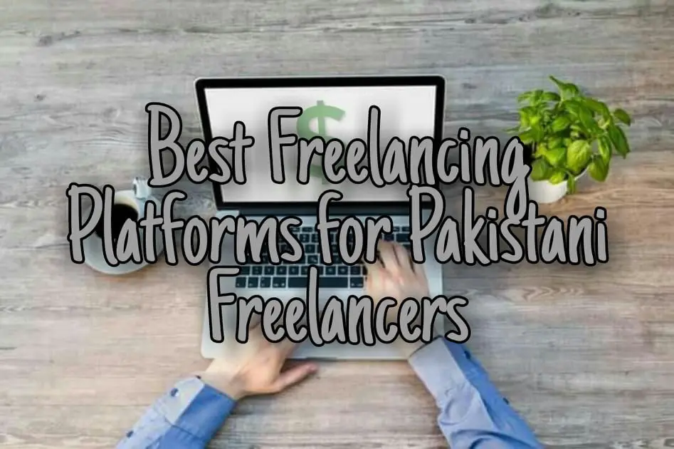 Best Freelancing Platforms for Pakistani Freelancers - Guy With All