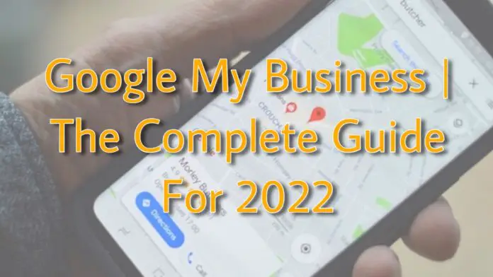 Google My Business | The Complete Guide for 2022