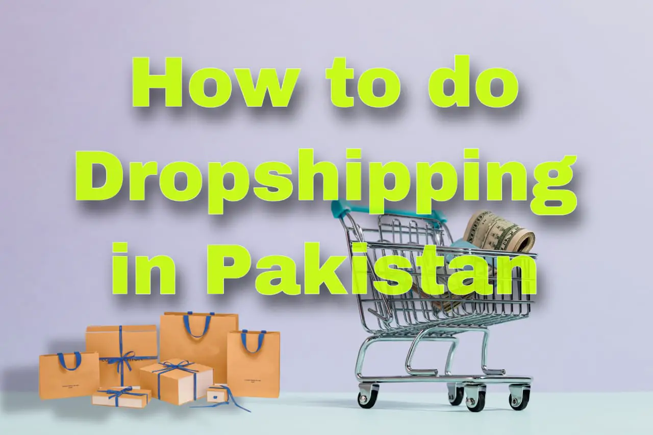 How to Do Dropshipping in Pakistan