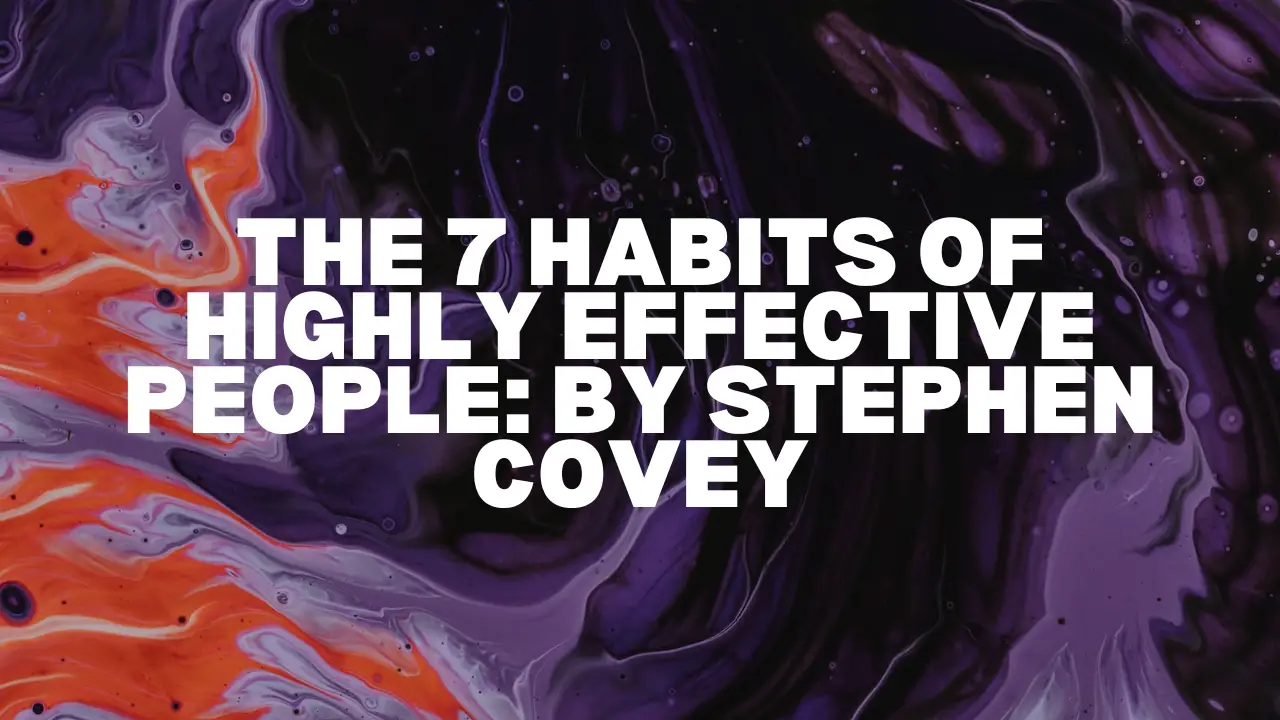 The 7 Habits of Highly Effective People: Timeless Principles for Personal and Professional Success