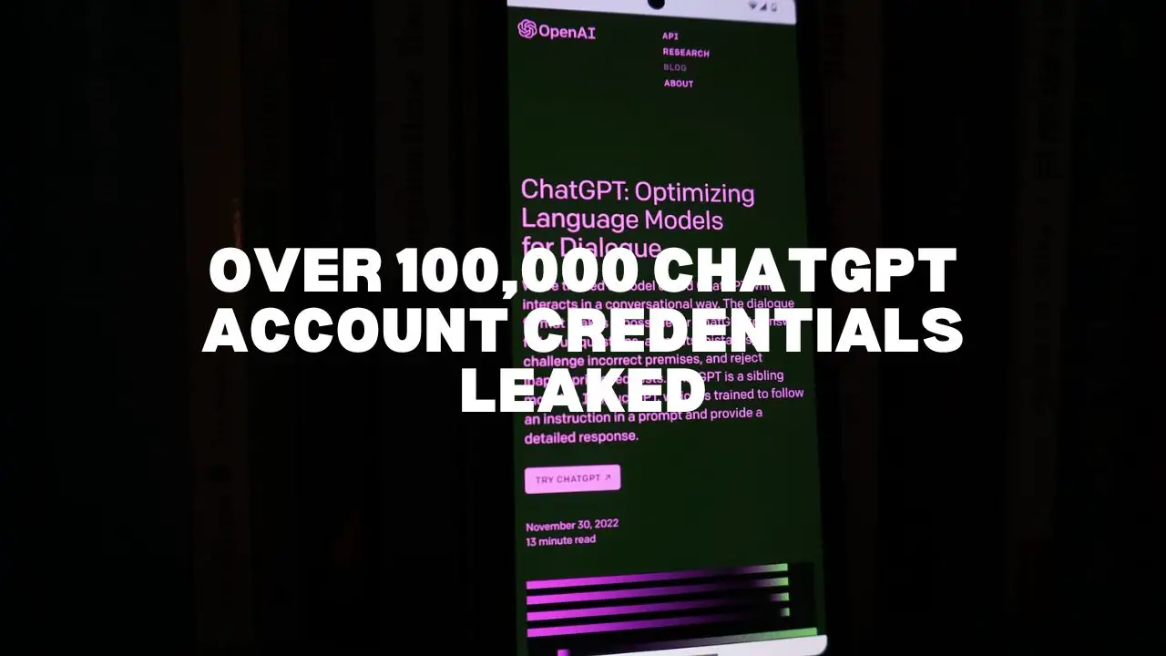 Over 100,000 ChatGPT Account Credentials Leaked