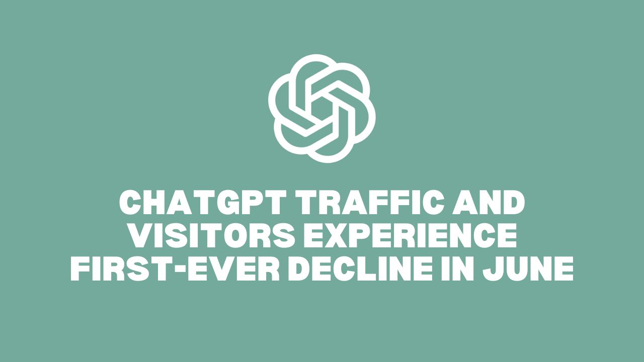 ChatGPT Traffic and Visitors Experience First-Ever Decline in June